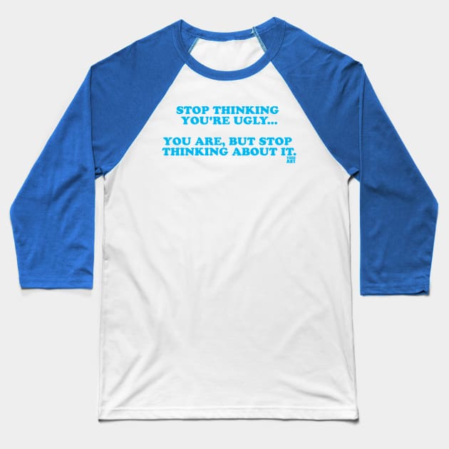 YOU'RE UGLY Baseball T-Shirt by toddgoldmanart